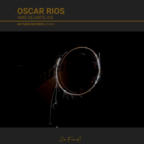 Oscar Rios - Amo Dejarte Asi [GOF002]
